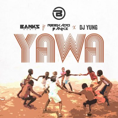 Banks Music - "Yawa" ft. Reekado Banks, DJ Yung  