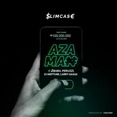 Slimcase - "Azaman" ft. 2Baba, Peruzzi, DJ Neptune & Larry Gaaga  