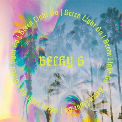 Becky G - Green Light Go  