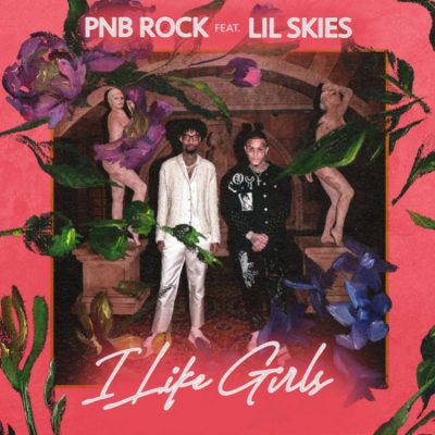 PnB Rock - "I Like Girls" ft. Lil Skies  