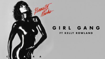 Ciara - "Girl Gang" ft. Kelly Rowland  