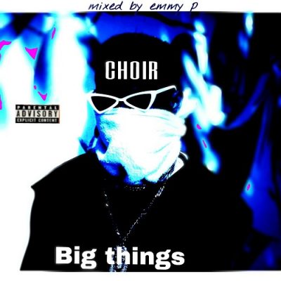 Choir - Big Things  