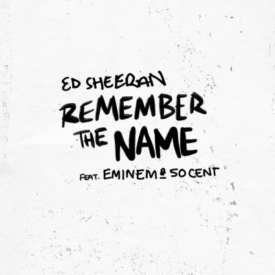 Ed Sheeran ft. Eminem, 50 Cent - Remember The Name  