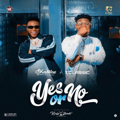 DJ Kaywise x T Classic - Yes Or No  