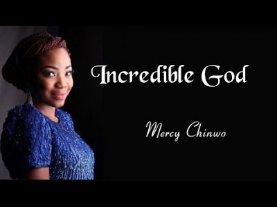 Mercy Chinwo - Incredible God  
