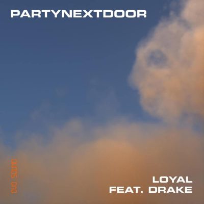 PartyNextDoor ft. Drake - Loyal  