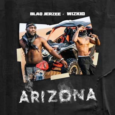 Blaq Jerzee & Wizkid – Arizona  