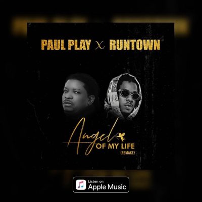 Paul Play & Runtown - Angel Of My Life (Remake)  
