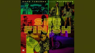 Dapo Tuburna ft. Mayorkun - See Finish  