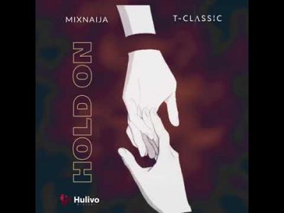 MixNaija, T Classic - Hold On  
