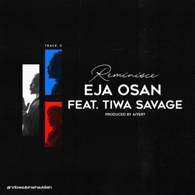 Reminisce ft. Tiwa Savage - Eja Osan  