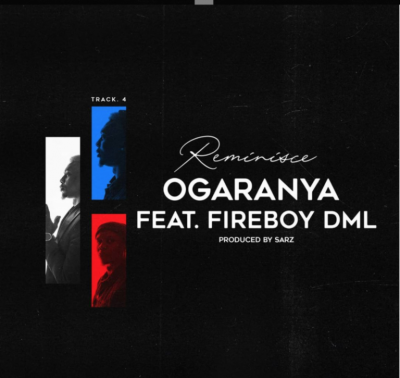 Reminisce ft. Fireboy DML - Ogaranya  