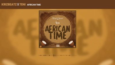 Krizbeatz ft. Teni - African Time  