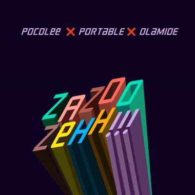Poco Lee ft. Portable, Olamide - Zazoo Zehh  