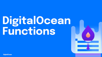 DigitalOcean Launches Serverless Product, Functions  