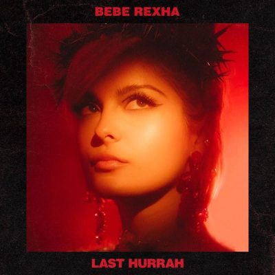 Bebe Rexha - Last Hurrah