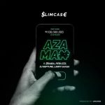 Slimcase - "Azaman" ft. 2Baba, Peruzzi, DJ Neptune & Larry Gaaga  