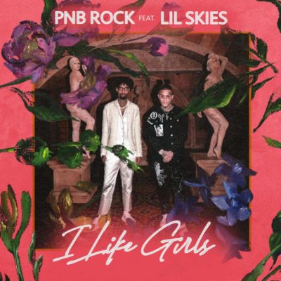 PnB Rock - "I Like Girls" ft. Lil Skies PnB Rock - "I Like Girls" ft. Lil Skies