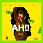 Tony Ross - "Ah!" ft. Olamide, Magnito  