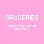 Chance The Rapper - "GRoCERIES" ft. TisaKorean & Murda Beatz  