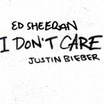 Ed Sheeran & Justin Bieber - "I Don't Care"  