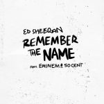 Ed Sheeran ft. Eminem, 50 Cent - Remember The Name  