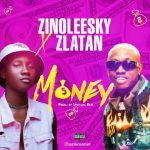 Zinoleesky ft. Zlatan - Money  