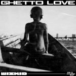 Wizkid - Ghetto Love  