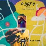 Pdot O ft. Fuego Phoenix - Get Mine  