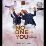 Eben ft. Nathaniel Bassey - No One Like You  