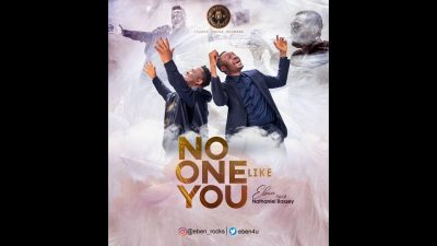 Eben ft. Nathaniel Bassey - No One Like You  