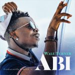 Wale Turner - Abi  