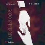 MixNaija, T Classic - Hold On  