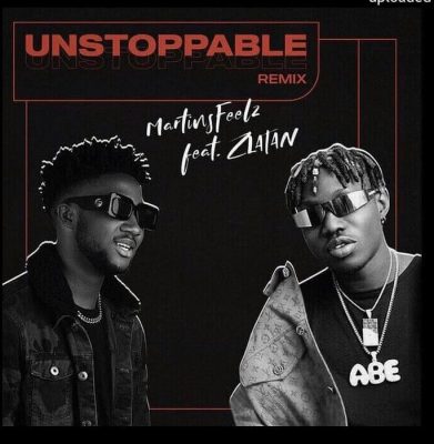 Martins Feelz ft. Zlatan Ibile - Unstoppable (Remix)  