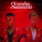 LadiPoe ft. Joeboy - Yoruba Samurai  