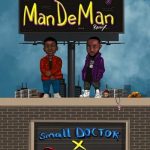 Small Doctor ft. Davido - ManDeMan (Remix)  