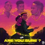 Lyta ft. Naira Marley, Zinoleesky & Emo Grae - Are You Sure?  