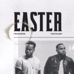 Travis Greene ft. Todd Dulaney - Easter  