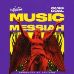 DJ Neptune ft. Wande Coal - Music Messiah  