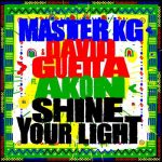 Master KG & David Guetta ft. Akon - Shine Your Light  