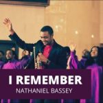 Nathaniel Bassey - I Remember  