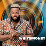 #BBNaija: I Miss Nobody Outside The House - WhiteMoney  